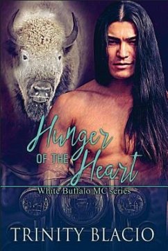 Hunger of the Heart: White Buffalo MCs Book 1 - Blacio, Trinity