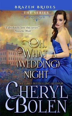 Oh What A (Wedding) Night: Brazen Brides Book 3 - Bolen, Cheryl