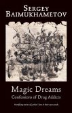 Magic Dreams.: Confessions of Drug Addicts