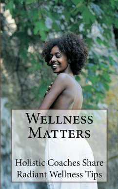 Wellness Matters: Holistic Life Coaches Weigh In on Wellness and Other Matters - Zack-Simmons, Kristianna; Swan, Ashiya; Bradford Miles, Lori