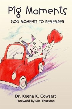 Pig Moments: God Moments to Remember - Cowsert, Keena K.