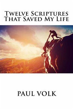 Twelve Scriptures That Saved My Life - Volk, Paul
