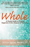 Whole: A Pocket Guide to Finding Happiness in ALL Aspects of Your Life!