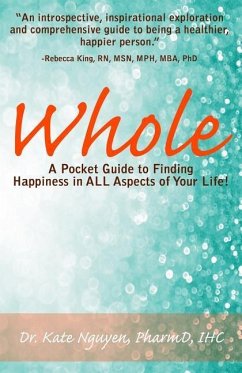 Whole: A Pocket Guide to Finding Happiness in ALL Aspects of Your Life! - Nguyen, Kate