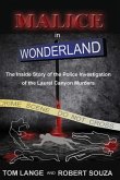 Malice In Wonderland: The Inside Story of the Police Investigation of The Laurel Canyon Murders