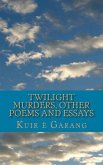 Twilight Murders: Other Poems and Essays