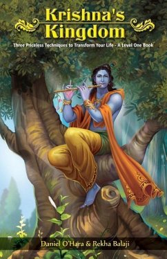 Krishna's Kingdom: Three Priceless Techniques to Improve Your Life - Balaji, Rekha; O'Hara, Daniel