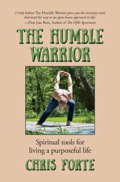 The Humble Warrior: Spiritual tools for living a purposeful life - Forte, Chris