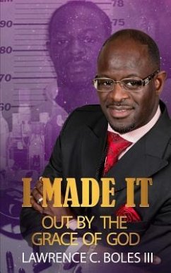 I Made It Out: By The Grace of God - Boles III, Lawrence C.