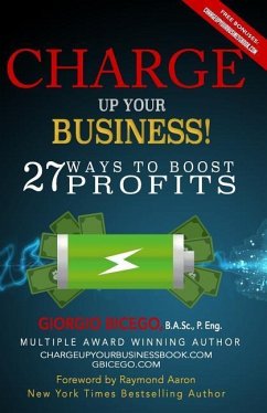 Charge Up Your Business!: 27 Ways to Boost Profits - Bicego, Giorgio