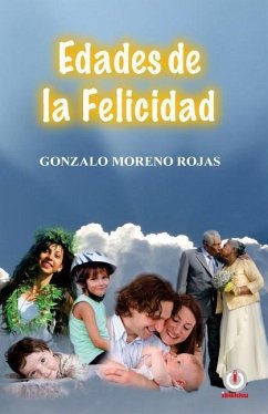 Edades de la felicidad - Moreno Rojas, Gonzalo