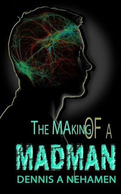 The Making Of A Madman - Nehamen, Dennis A.