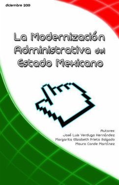 La modernizacion administrativa del estado mexicano - Prieto Salgado, Margarita Elizabeth; Conde Martinez, Mauro; Verdugo Hernandez, Jose Luis