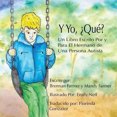 Y Yo ¿Qué?: Un Libro Escrito Por y Para el Hermano de Una Persona Autista - Farmer, Mandy