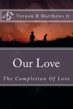 Our Love: The Completion Of Love - Matthews, Vernon R.