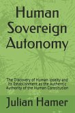 Human Sovereign Autonomy: The Discovery of Human Ipseity and its Establishment as the Authentic Authority of the Human Constitution
