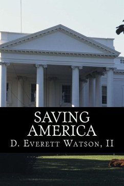 Saving America: In the face of national crisis, a congressman pleas for America to return to its moral values. - Watson II, D. Everett