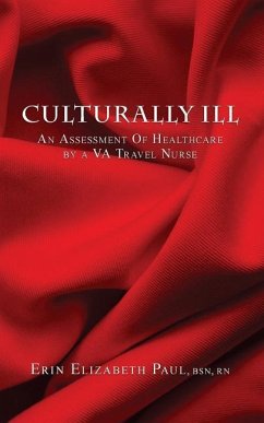 Culturally Ill: An Assessment of Healthcare by a VA Travel Nurse - Paul, Erin Elizabeth