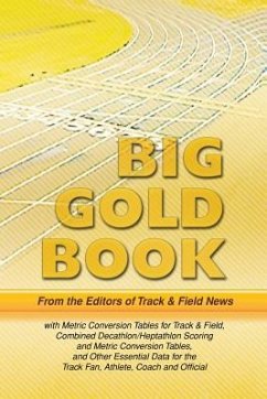 Track & Field News' Big Gold Book: Metric Conversion Tables for Track & Field, Combined Decathlon/Heptathlon Scoring and Metric Conversion Tables, and - Lindstrom, Sieg; Editors of Track &. Field News