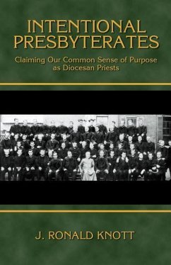 Intentional Presbyterates: Claiming Our Common Sense of Purpose as Diocesan Priests - Knott, J. Ronald