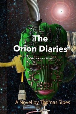 The Orion Diaries: A Starscraper Wind - Sipes, Thomas Eagle