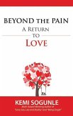Beyond The Pain: A Return to Love