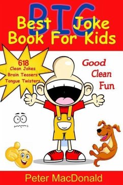 Best BIG Joke Book For Kids: Hundreds Of Good Clean Jokes, Brain Teasers and Tongue Twisters For Kids - MacDonald, Peter J.