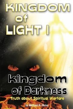 KINGDOM of LIGHT 1 kingdom of darkness: Truth about Spiritual Warfare - Hicks, Michael R.