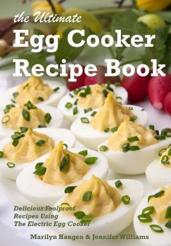 The Ultimate Egg Cooker Recipe Book: Delicious Foolproof Recipes Using Your Electric Egg Cooker - Williams, Jennifer; Haugen, Marilyn