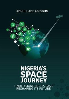 Nigeria's Space Journey: Understanding its Past, Reshaping its Future - Abiodun, Adigun Ade