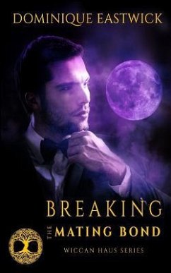 Breaking the Mating Bond: Wiccan Haus #17 - Eastwick, Dominique