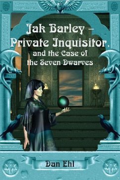 Jak Barley-Private Inquisitor: and the Case of the Seven Dwarves - Ehl, Dan