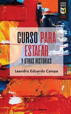 Curso para estafar: y otras historias - Campa, Leandro Eduardo (Eddy)