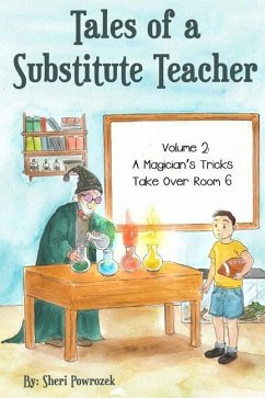 Tales of a Substitute Teacher: A Magician's Tricks Take Over Room 6 - Powrozek, Sheri