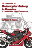 An Overview of the History of the Motorcycle in America: A Topical and Social Narrative