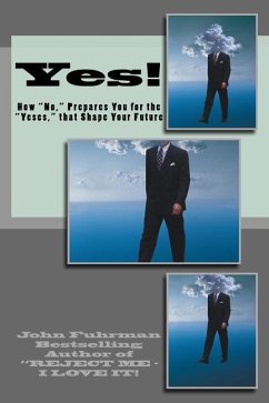 Yes!: How Noes Prepare You for the Yeses that Shape Your Future - Fuhrman, John