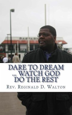 Dare to Dream: Watch God Do the Rest - Walton, Reginald D.