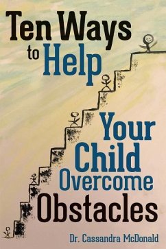 Ten Ways to Help Your Child Overcome Obstacles - McDonald, Cassandra