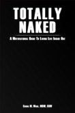 Totally Naked: A Motivational Guide To Living Life Inside Out