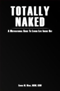 Totally Naked: A Motivational Guide To Living Life Inside Out - Ware, Ebonie M.