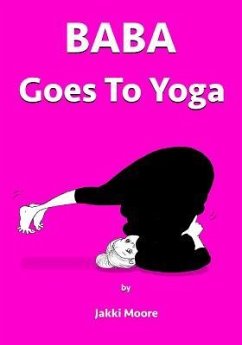 Baba goes to Yoga - Moore, Jakki
