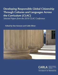 Developing Responsible Global Citizenship Through Cultures and Languages Across the Curriculum (CLAC): Selected Papers from the 2016 CLAC Conference - Center for Advanced Research on Language; Soneson, Dan