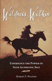 Wildness Within: Experience the Power of Your Authentic Self