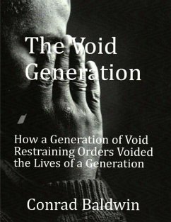 The Void Generation: How A Generation of Void Restraining Orders Voided the Lives of a Generation - Baldwin, Conrad