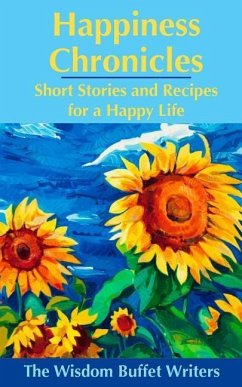 Happiness Chronicles: Short Stories and Recipes for a Happy Life - Kasliner, Mary Jane; Mendoza, Belinda; Brown, Janet Mitsue