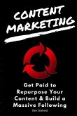 Content Marketing: Get Paid to Repurpose Your Content & Build a Massive Followin
