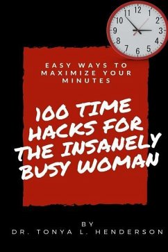 100 Time Hacks for the Insanely Busy Woman - Henderson, Tonya Lynn