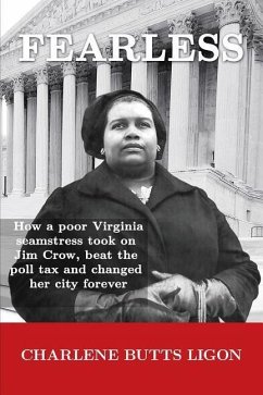 Fearless: How a poor Virginia seamstress took on Jim Crow, beat the poll tax and changed her city forever - Ligon, Charlene Butts