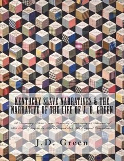 Kentucky Slave Narratives & The Narrative of the Life of J. D. Green: A Runaway Slave From Kentucky, Containing an Account of His Three Escapes, in 18 - Administration, Works Progress; Mitchell Ma, J.