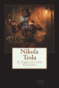 Nikola Tesla: A Forgotten Genius - Gill, T. S.; Gill, Vik; Gill, Savy